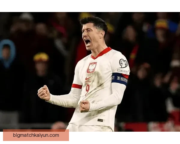 波兰国家队莱万时代表现稳健，持续为球队贡献力量